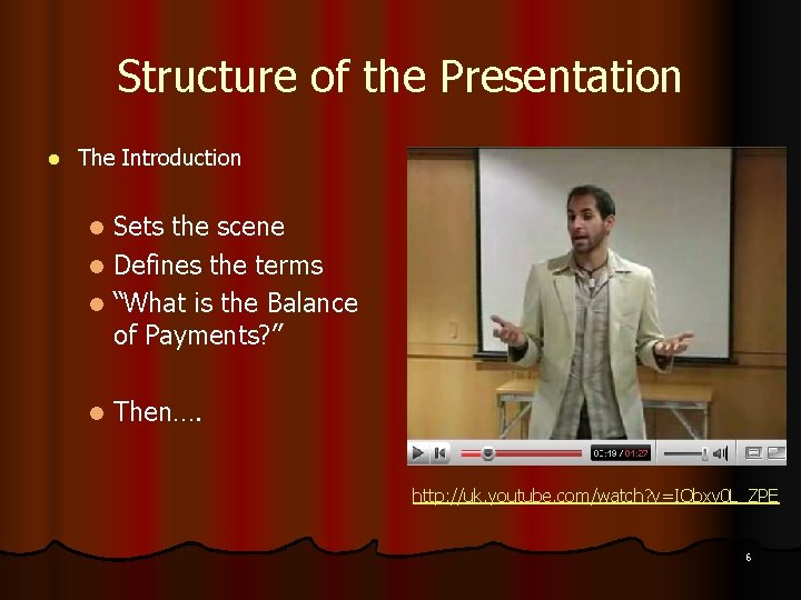 Structure of the Presentation l The Introduction Sets the scene l Defines the terms