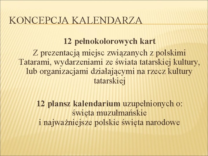 KONCEPCJA KALENDARZA 12 pełnokolorowych kart Z prezentacją miejsc związanych z polskimi Tatarami, wydarzeniami ze KONCEPCJA KALENDARZA 12 pełnokolorowych kart Z prezentacją miejsc związanych z polskimi Tatarami, wydarzeniami ze