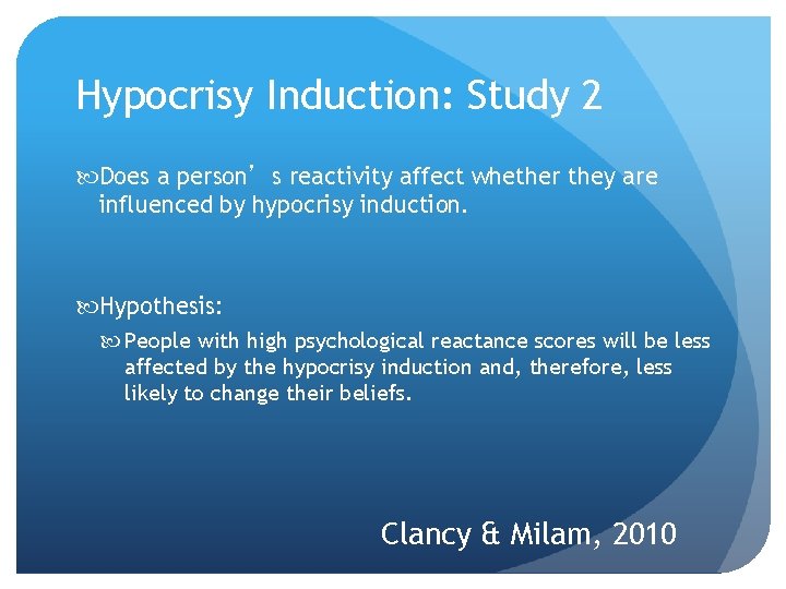 Hypocrisy Induction: Study 2 Does a person’s reactivity affect whether they are influenced by