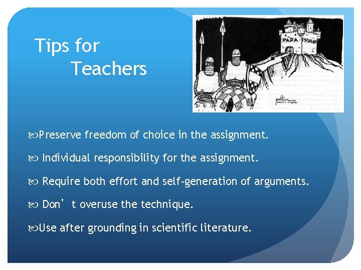 Tips for Teachers Preserve freedom of choice in the assignment. Individual responsibility for the