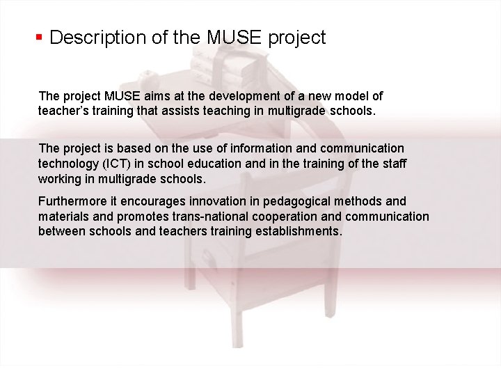 § Description of the MUSE project The project MUSE aims at the development of
