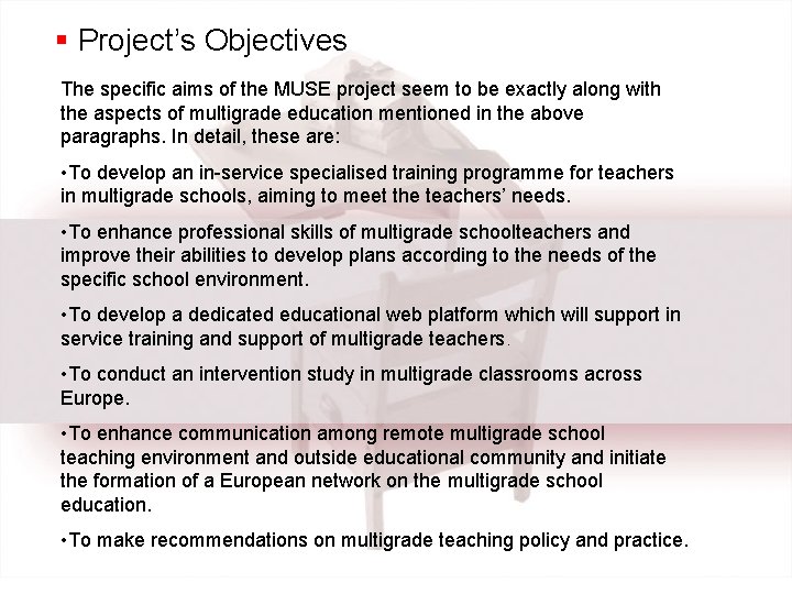 § Project’s Objectives The specific aims of the MUSE project seem to be exactly