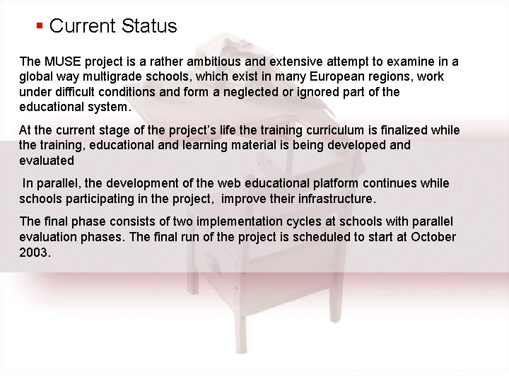 § Current Status The MUSE project is a rather ambitious and extensive attempt to
