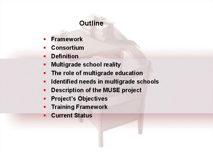 Outline § § § § § Framework Consortium Definition Multigrade school reality The role