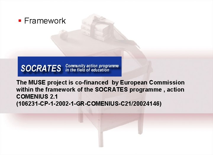 § Framework The ΜUSE project is co-financed by European Commission within the framework of