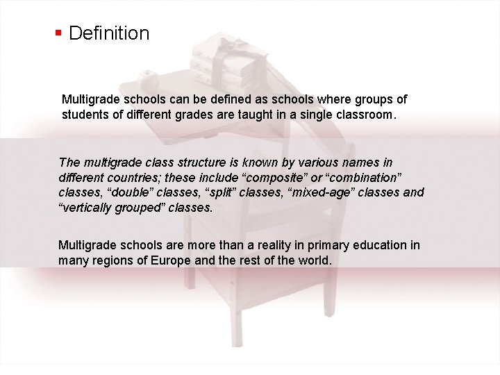 § Definition Multigrade schools can be defined as schools where groups of students of