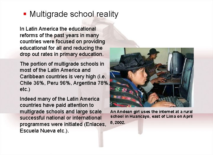 § Multigrade school reality In Latin America the educational reforms of the past years