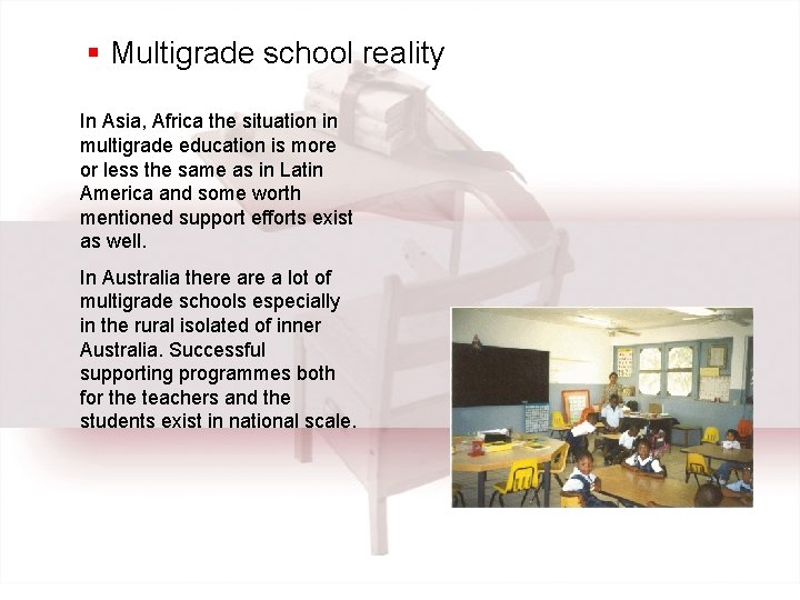 § Multigrade school reality In Asia, Africa the situation in multigrade education is more