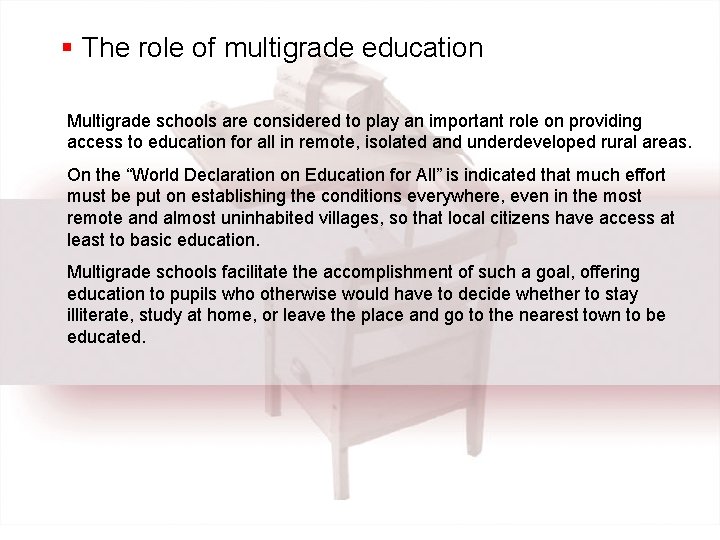 § The role of multigrade education Multigrade schools are considered to play an important