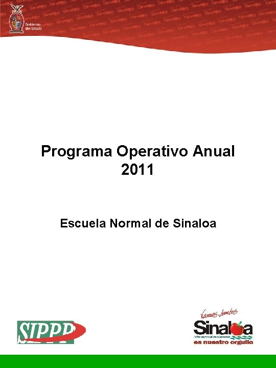 Gobierno del Estado Sistema Integral de Planeación, Programación y Presupuestación Proceso para el Ejercicio