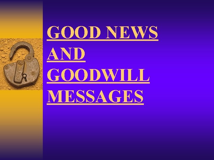 GOOD NEWS AND GOODWILL MESSAGES 