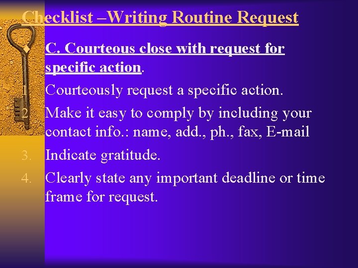 Checklist –Writing Routine Request ¨ C. Courteous close with request for 1. 2. 3.