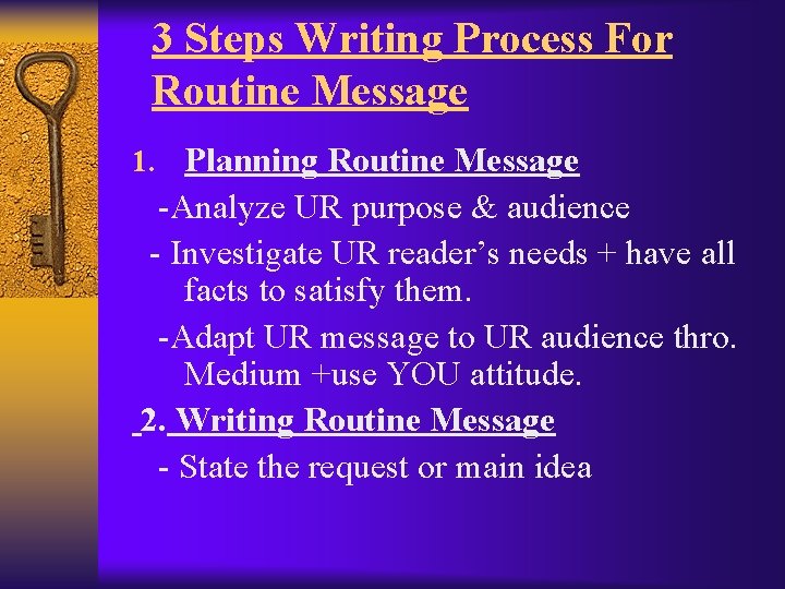 3 Steps Writing Process For Routine Message 1. Planning Routine Message -Analyze UR purpose