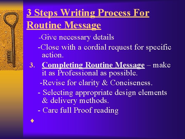 3 Steps Writing Process For Routine Message -Give necessary details -Close with a cordial