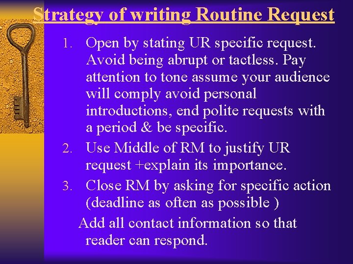 Strategy of writing Routine Request 1. Open by stating UR specific request. Avoid being