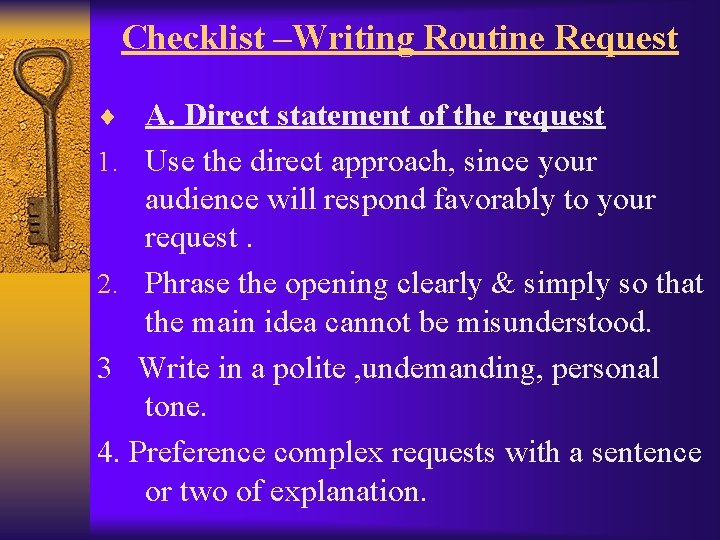 Checklist –Writing Routine Request ¨ A. Direct statement of the request 1. Use the