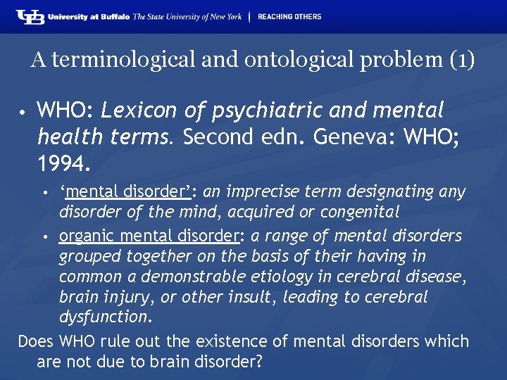 A terminological and ontological problem (1) • WHO: Lexicon of psychiatric and mental health
