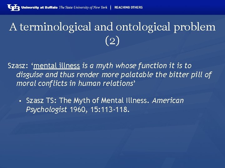 A terminological and ontological problem (2) Szasz: ‘mental illness is a myth whose function