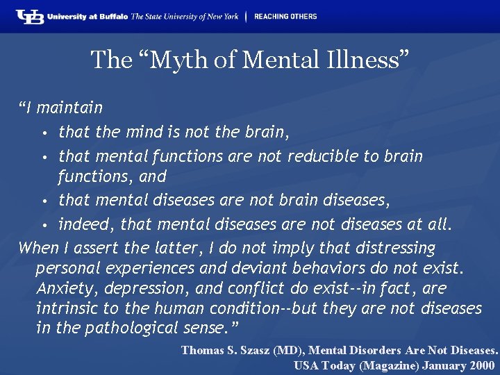 The “Myth of Mental Illness” “I maintain • that the mind is not the