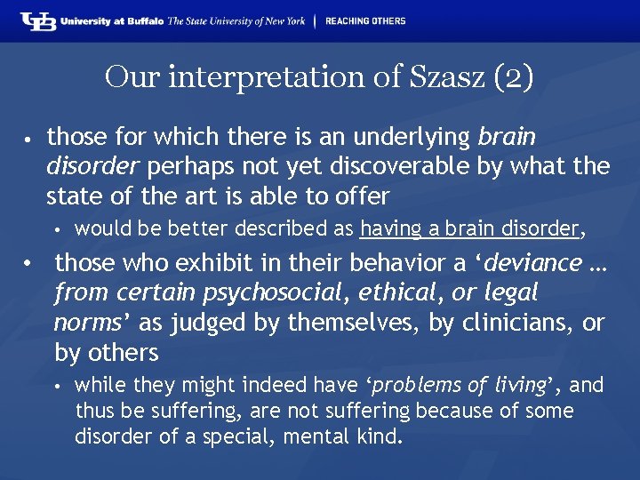 Our interpretation of Szasz (2) • those for which there is an underlying brain