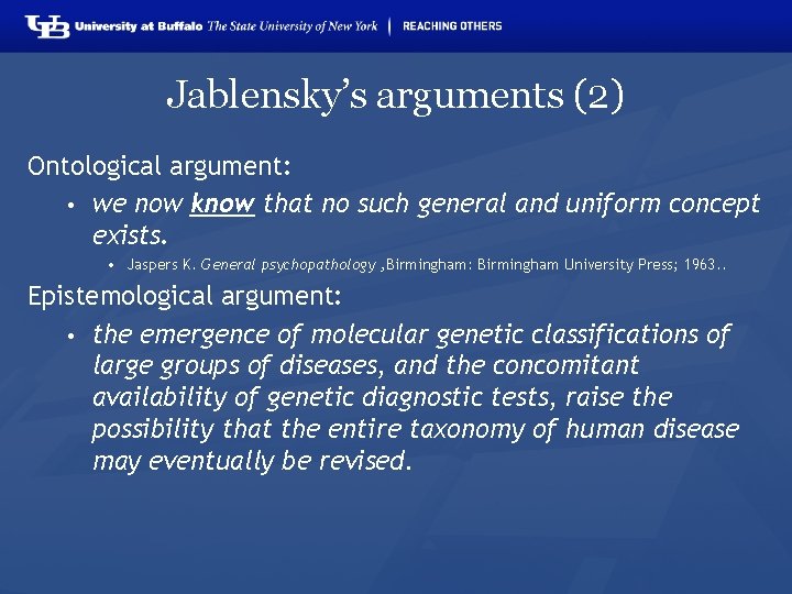 Jablensky’s arguments (2) Ontological argument: • we now know that no such general and
