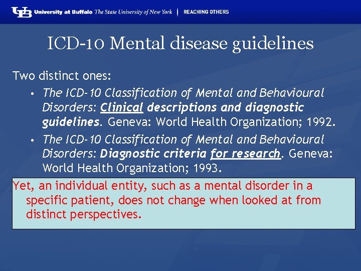 ICD-10 Mental disease guidelines Two distinct ones: • The ICD-10 Classification of Mental and