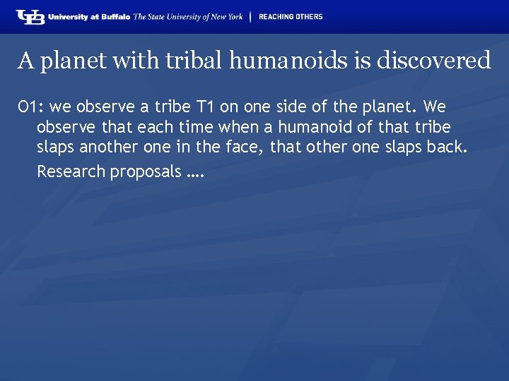 A planet with tribal humanoids is discovered O 1: we observe a tribe T