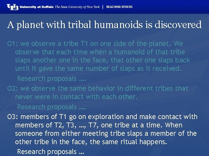 A planet with tribal humanoids is discovered O 1: we observe a tribe T