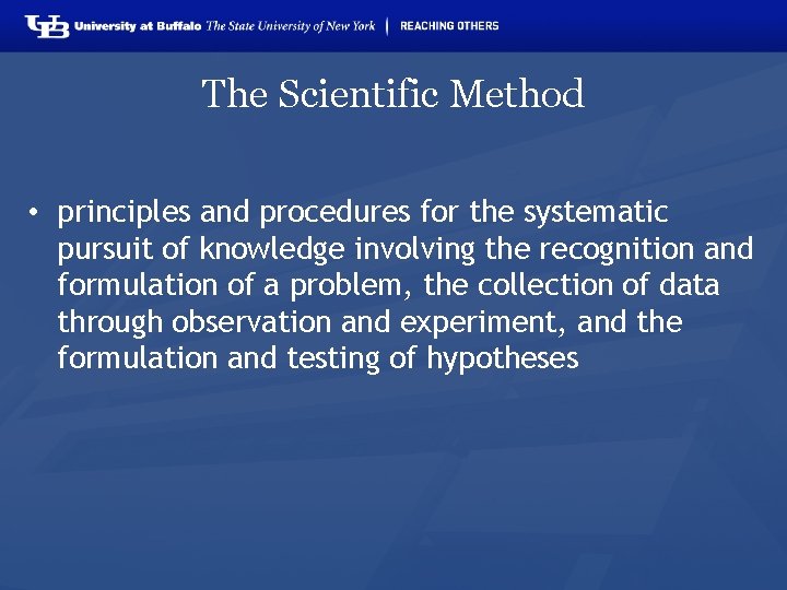 The Scientific Method • principles and procedures for the systematic pursuit of knowledge involving