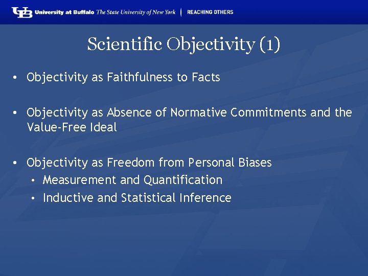 Scientific Objectivity (1) • Objectivity as Faithfulness to Facts • Objectivity as Absence of