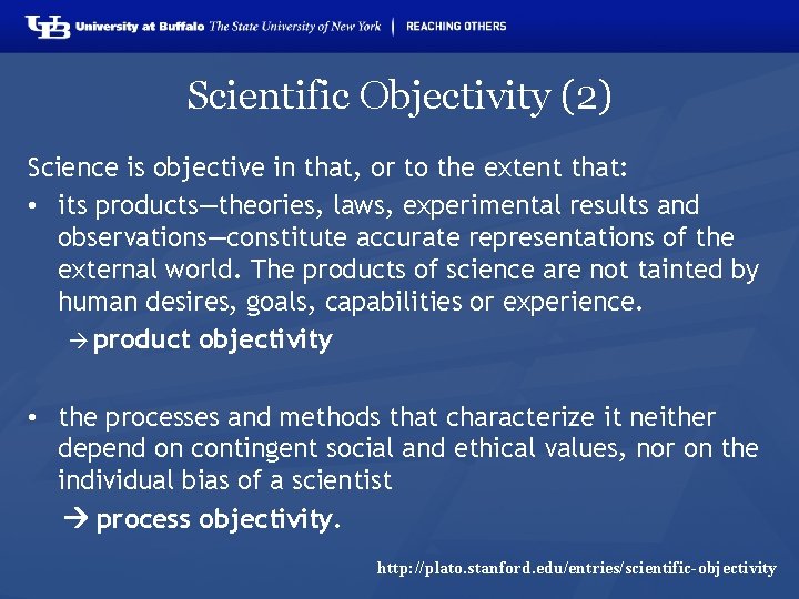 Scientific Objectivity (2) Science is objective in that, or to the extent that: •