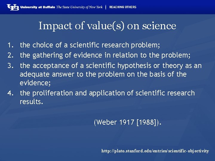 Impact of value(s) on science 1. the choice of a scientific research problem; 2.