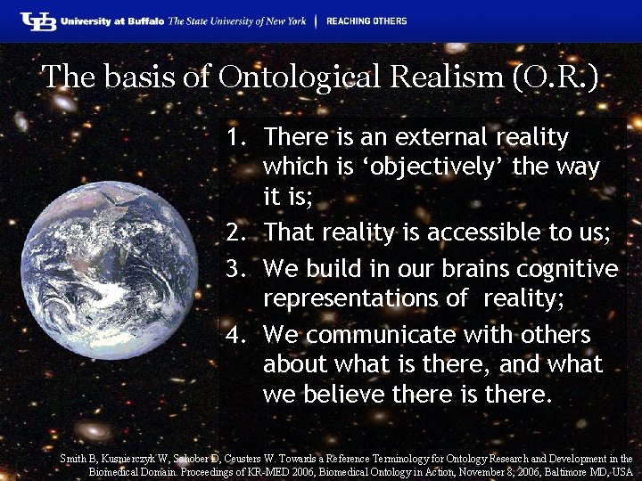 The basis of Ontological Realism (O. R. ) 1. There is an external reality