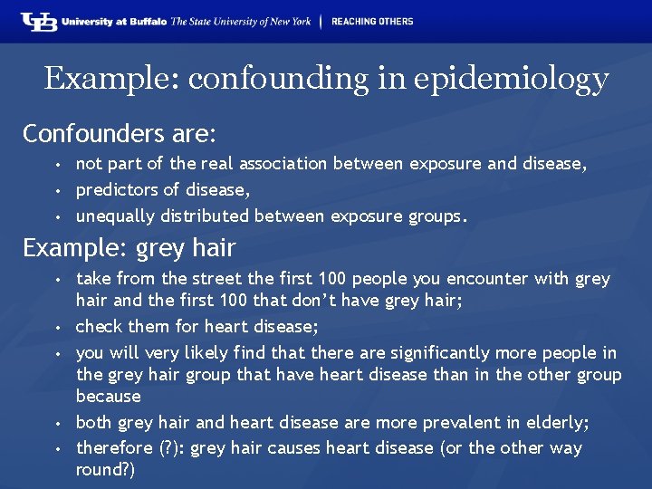 Example: confounding in epidemiology Confounders are: not part of the real association between exposure