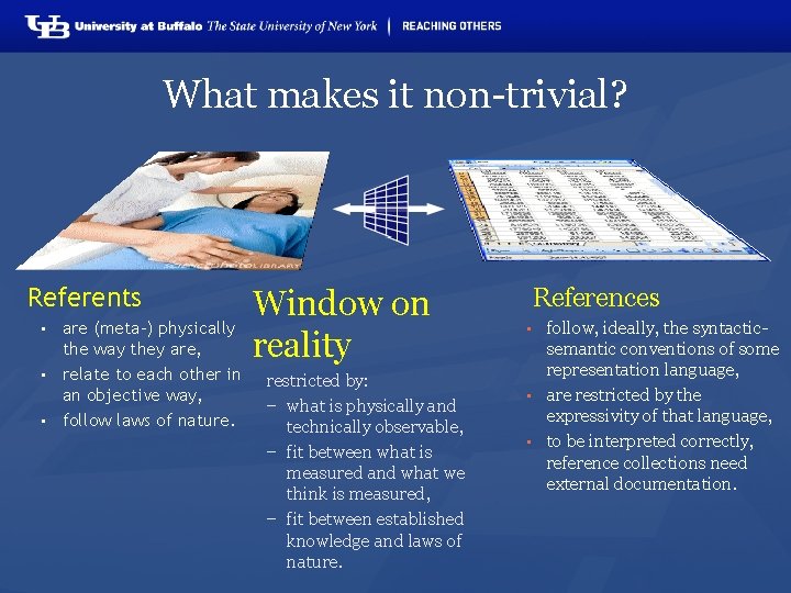 What makes it non-trivial? Referents are (meta-) physically the way they are, • relate