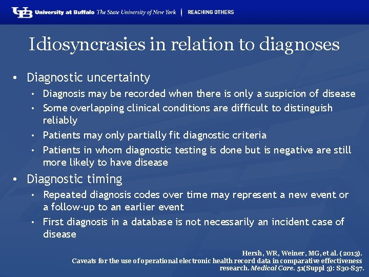 Idiosyncrasies in relation to diagnoses • Diagnostic uncertainty Diagnosis may be recorded when there