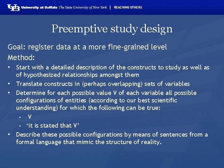 Preemptive study design Goal: register data at a more fine-grained level Method: • Start