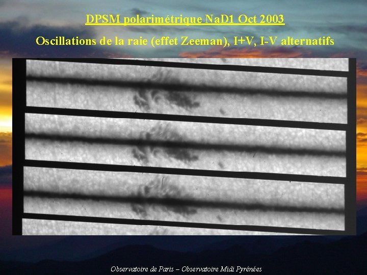 DPSM polarimétrique Na. D 1 Oct 2003 Oscillations de la raie (effet Zeeman), I+V,