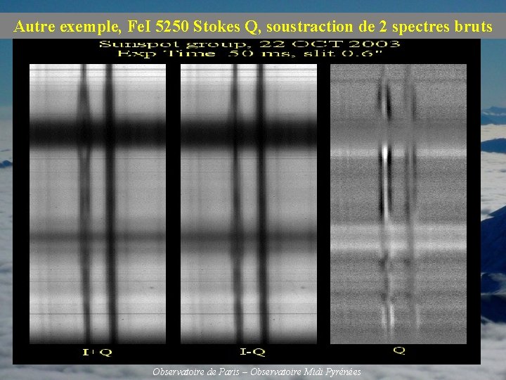 Autre exemple, Fe. I 5250 Stokes Q, soustraction de 2 spectres bruts Observatoire de