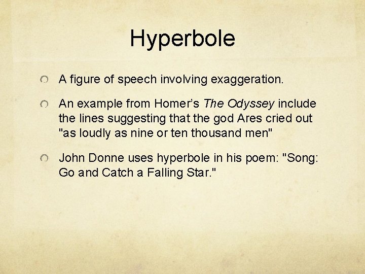 Hyperbole A figure of speech involving exaggeration. An example from Homer’s The Odyssey include Hyperbole A figure of speech involving exaggeration. An example from Homer’s The Odyssey include