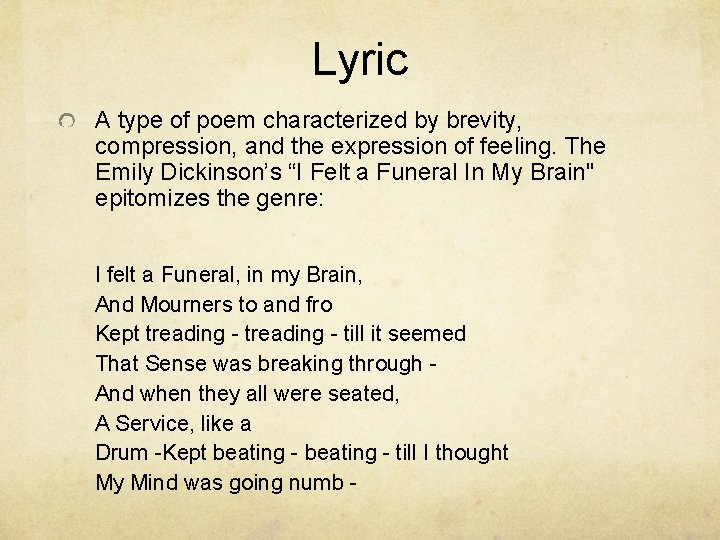 Lyric A type of poem characterized by brevity, compression, and the expression of feeling.