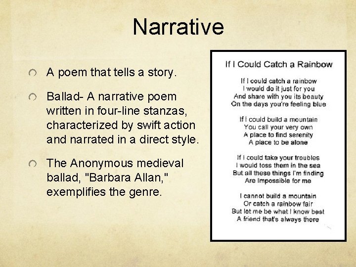 Narrative A poem that tells a story. Ballad- A narrative poem written in four-line