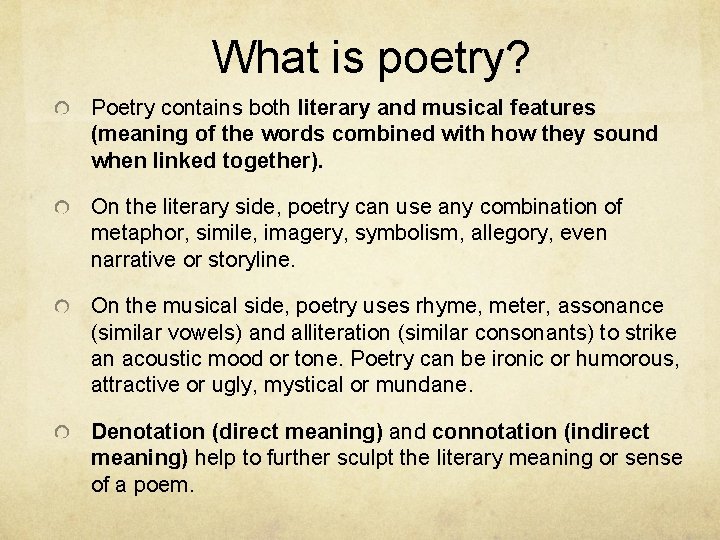 What is poetry? Poetry contains both literary and musical features (meaning of the words