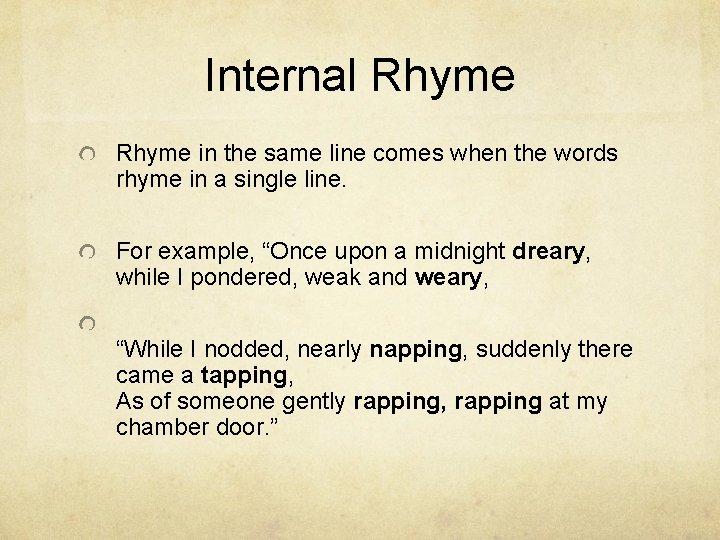 Internal Rhyme in the same line comes when the words rhyme in a single
