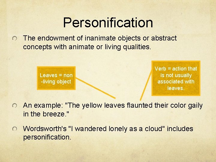 Personification The endowment of inanimate objects or abstract concepts with animate or living qualities.