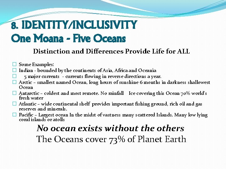 8. IDENTITY/INCLUSIVITY One Moana - Five Oceans Distinction and Differences Provide Life for ALL