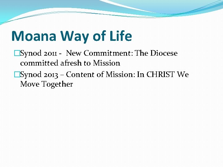 Moana Way of Life �Synod 2011 - New Commitment: The Diocese committed afresh to