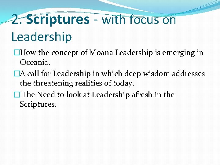 2. Scriptures - with focus on Leadership �How the concept of Moana Leadership is
