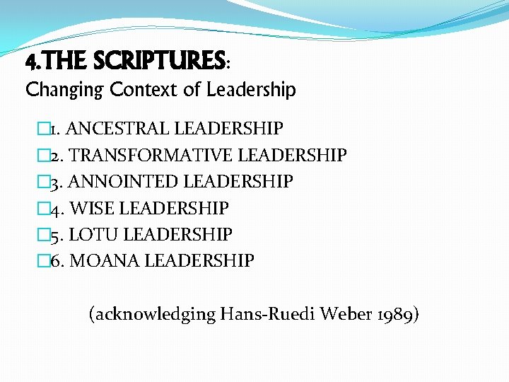 4. THE SCRIPTURES: Changing Context of Leadership � 1. ANCESTRAL LEADERSHIP � 2. TRANSFORMATIVE