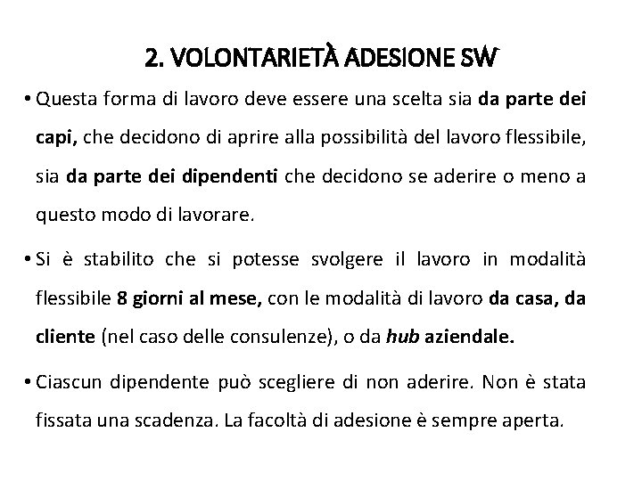 2. VOLONTARIETÀ ADESIONE SW • Questa forma di lavoro deve essere una scelta sia 2. VOLONTARIETÀ ADESIONE SW • Questa forma di lavoro deve essere una scelta sia
